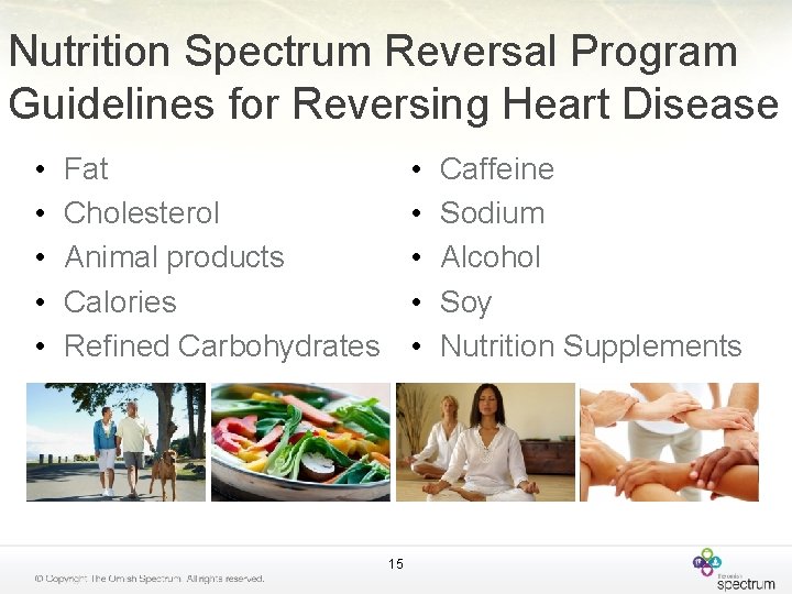 Nutrition Spectrum Reversal Program Guidelines for Reversing Heart Disease • • • Fat Cholesterol