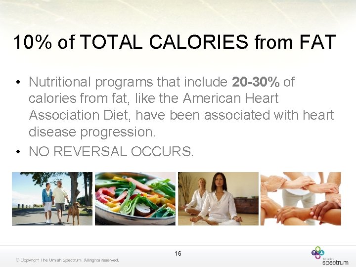 10% of TOTAL CALORIES from FAT • Nutritional programs that include 20 -30% of