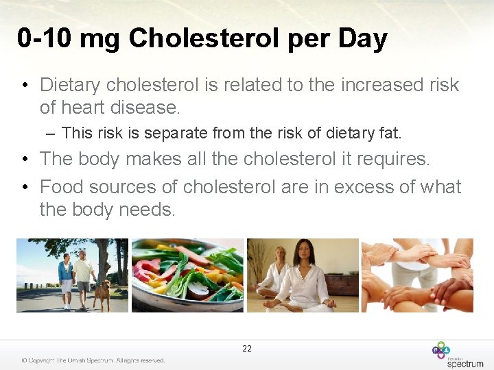 0 -10 mg Cholesterol per Day • Dietary cholesterol is related to the increased