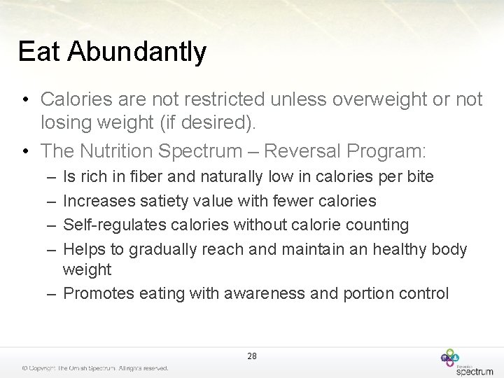 Eat Abundantly • Calories are not restricted unless overweight or not losing weight (if