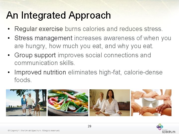 An Integrated Approach • Regular exercise burns calories and reduces stress. • Stress management