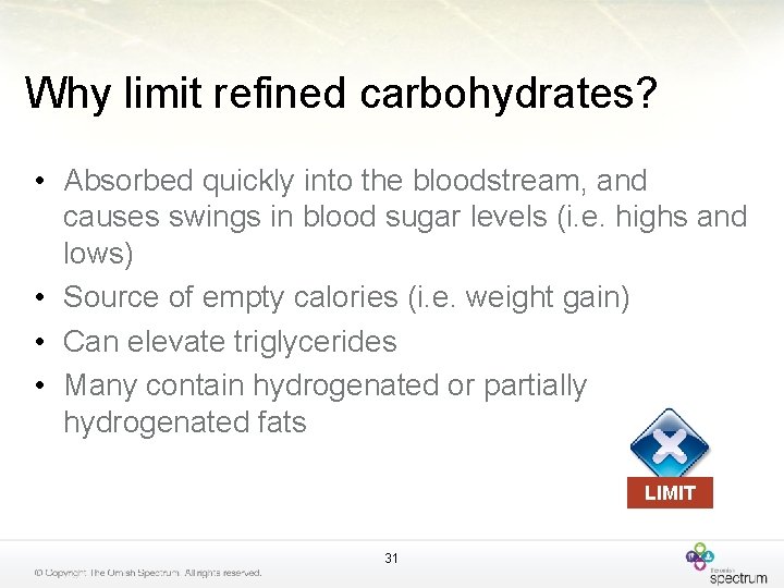 Why limit refined carbohydrates? • Absorbed quickly into the bloodstream, and causes swings in