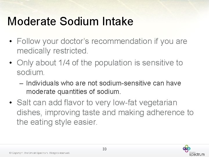 Moderate Sodium Intake • Follow your doctor’s recommendation if you are medically restricted. •
