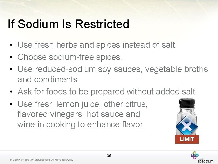 If Sodium Is Restricted • Use fresh herbs and spices instead of salt. •