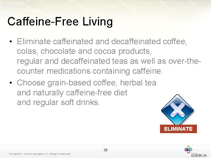 Caffeine-Free Living • Eliminate caffeinated and decaffeinated coffee, colas, chocolate and cocoa products, regular