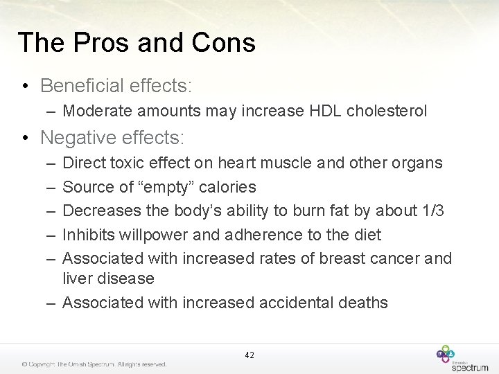 The Pros and Cons • Beneficial effects: – Moderate amounts may increase HDL cholesterol