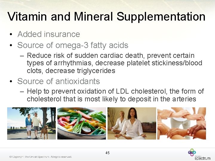 Vitamin and Mineral Supplementation • Added insurance • Source of omega-3 fatty acids –