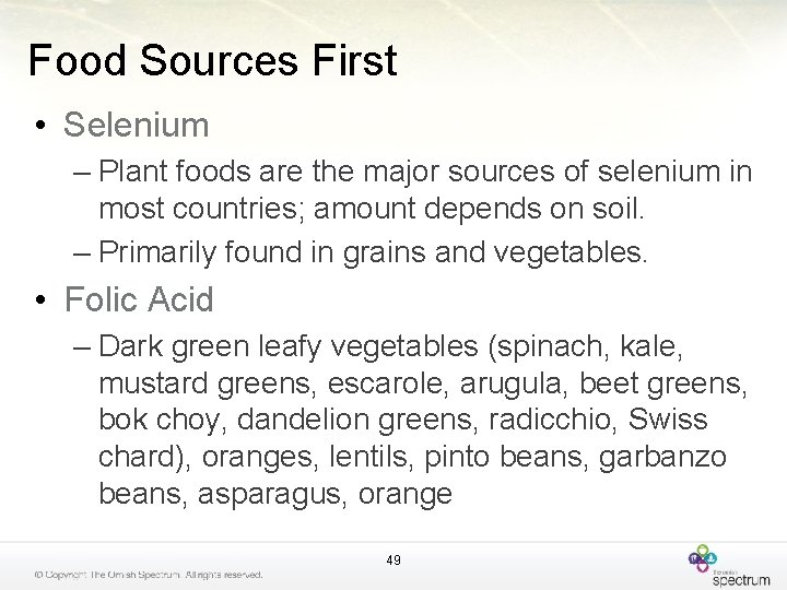 Food Sources First • Selenium – Plant foods are the major sources of selenium