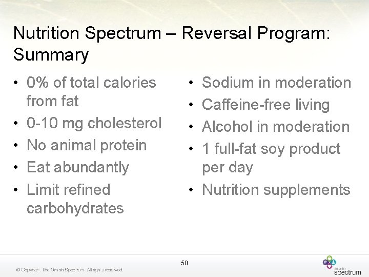 Nutrition Spectrum – Reversal Program: Summary • 0% of total calories from fat •