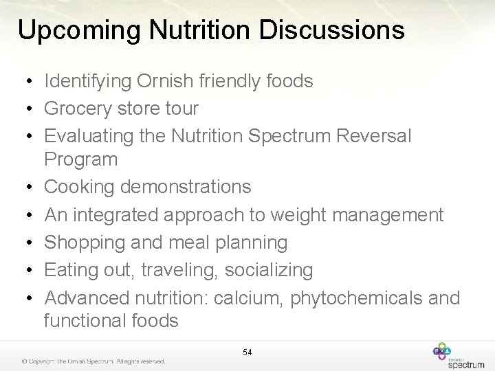 Upcoming Nutrition Discussions • Identifying Ornish friendly foods • Grocery store tour • Evaluating