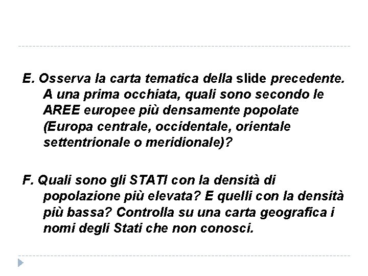 E. Osserva la carta tematica della slide precedente. A una prima occhiata, quali sono