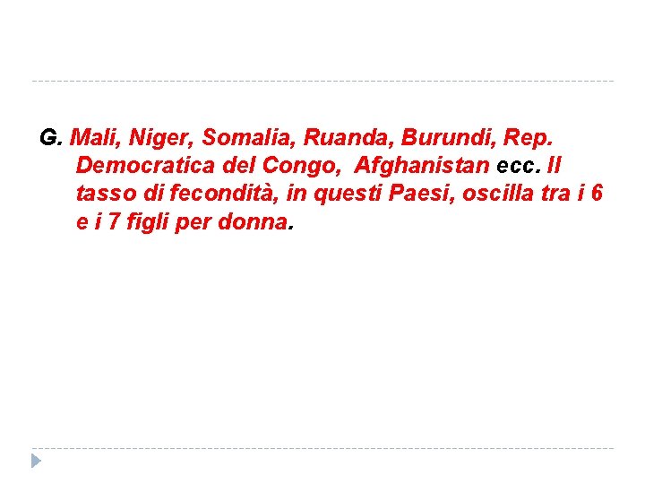 G. Mali, Niger, Somalia, Ruanda, Burundi, Rep. Democratica del Congo, Afghanistan ecc. Il tasso