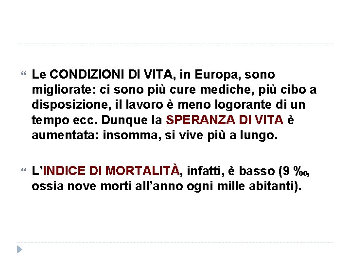  Le CONDIZIONI DI VITA, in Europa, sono migliorate: ci sono più cure mediche,