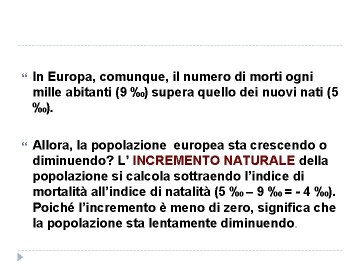  In Europa, comunque, il numero di morti ogni mille abitanti (9 ‰) supera