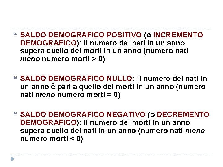  SALDO DEMOGRAFICO POSITIVO (o INCREMENTO DEMOGRAFICO): il numero dei nati in un anno