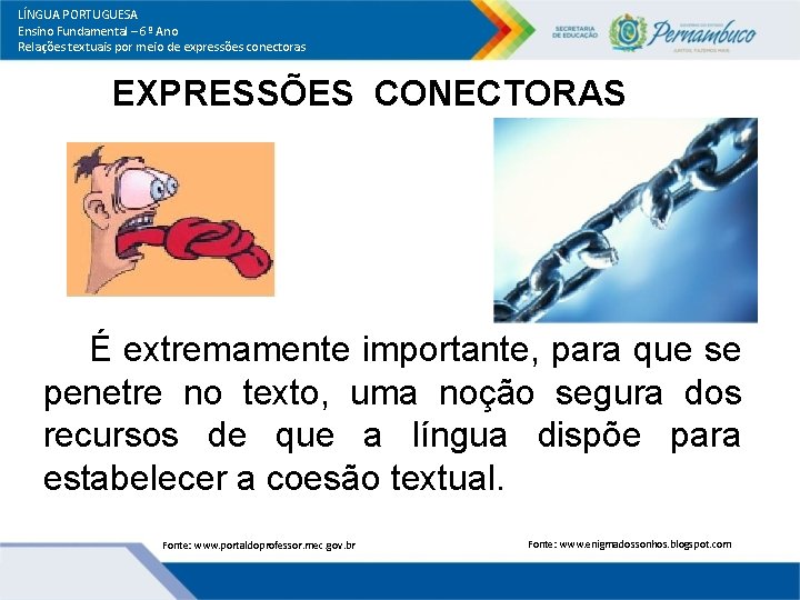 LÍNGUA PORTUGUESA Ensino Fundamental – 6º Ano Relações textuais por meio de expressões conectoras