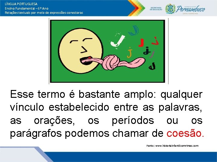 LÍNGUA PORTUGUESA Ensino Fundamental – 6º Ano Relações textuais por meio de expressões conectoras