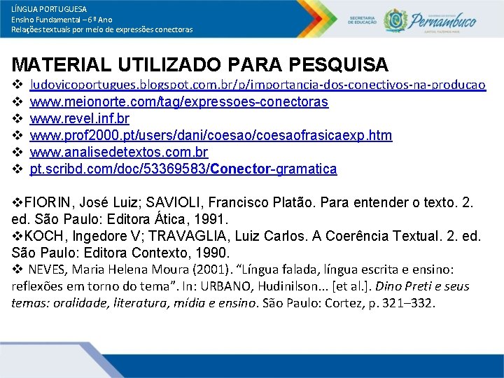 LÍNGUA PORTUGUESA Ensino Fundamental – 6º Ano Relações textuais por meio de expressões conectoras