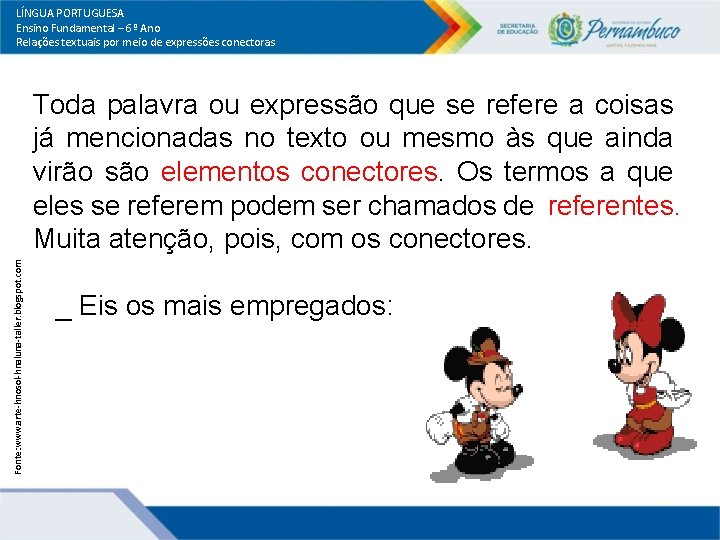 LÍNGUA PORTUGUESA Ensino Fundamental – 6º Ano Relações textuais por meio de expressões conectoras