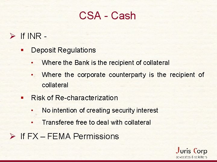 CSA - Cash Ø If INR § Deposit Regulations • Where the Bank is