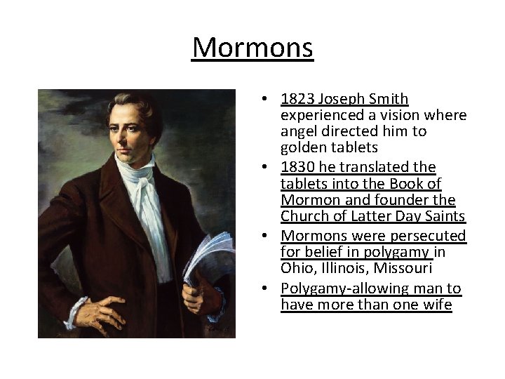 Mormons • 1823 Joseph Smith experienced a vision where angel directed him to golden