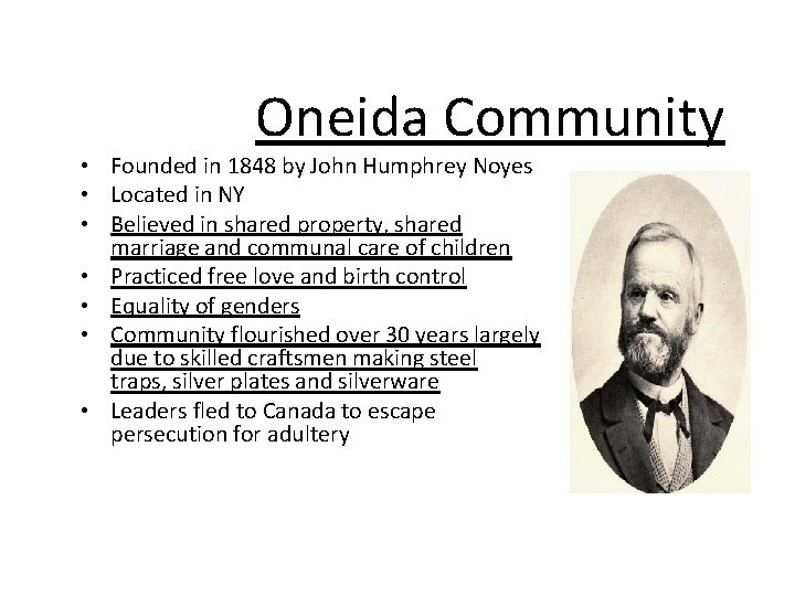 Oneida Community • Founded in 1848 by John Humphrey Noyes • Located in NY