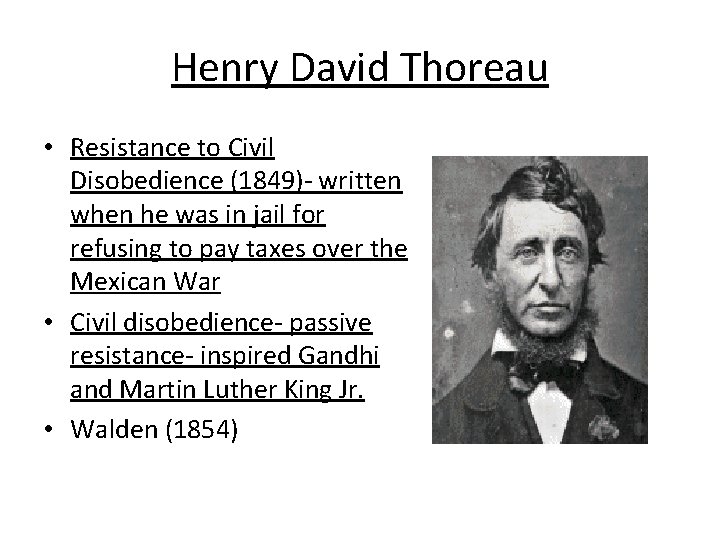 Henry David Thoreau • Resistance to Civil Disobedience (1849)- written when he was in
