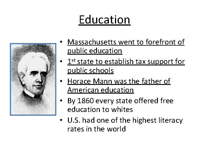 Education • Massachusetts went to forefront of public education • 1 st state to