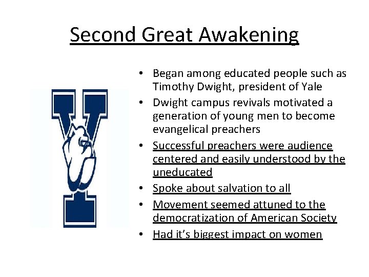 Second Great Awakening • Began among educated people such as Timothy Dwight, president of