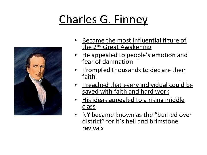 Charles G. Finney • Became the most influential figure of the 2 nd Great