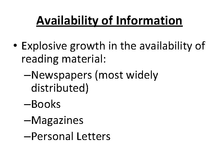 Availability of Information • Explosive growth in the availability of reading material: –Newspapers (most