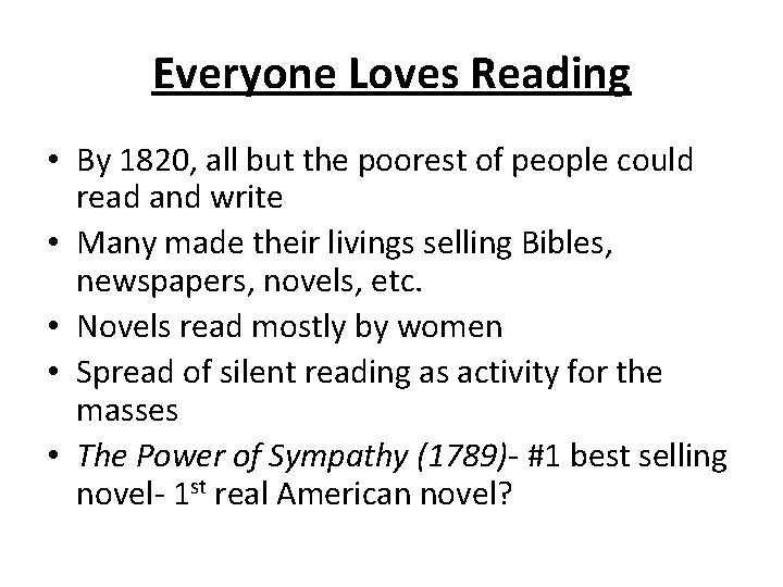 Everyone Loves Reading • By 1820, all but the poorest of people could read