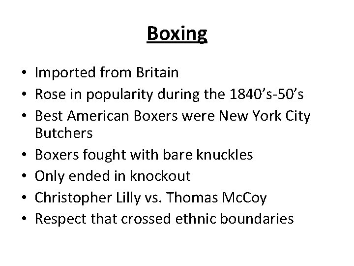 Boxing • Imported from Britain • Rose in popularity during the 1840’s-50’s • Best