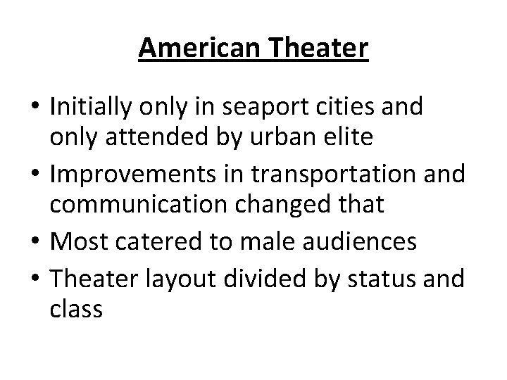 American Theater • Initially only in seaport cities and only attended by urban elite