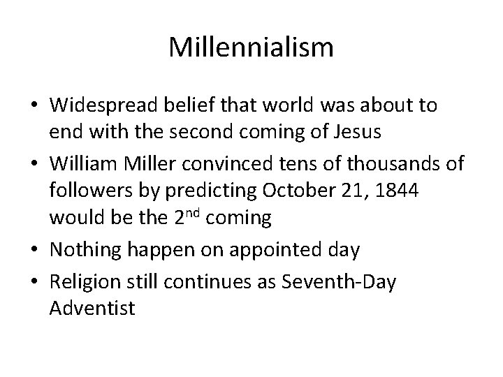 Millennialism • Widespread belief that world was about to end with the second coming