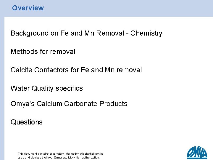 Overview Background on Fe and Mn Removal - Chemistry Methods for removal Calcite Contactors