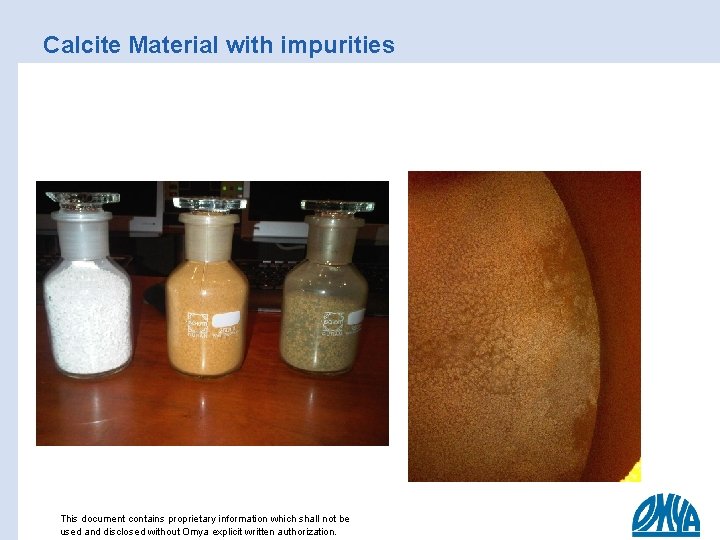 Calcite Material with impurities This document contains proprietary information which shall not be used