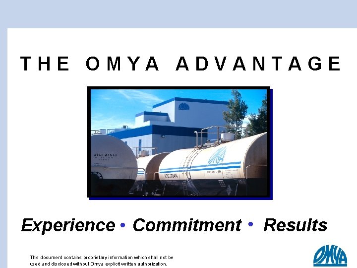 THE OMYA ADVANTAGE . Experience Commitment This document contains proprietary information which shall not