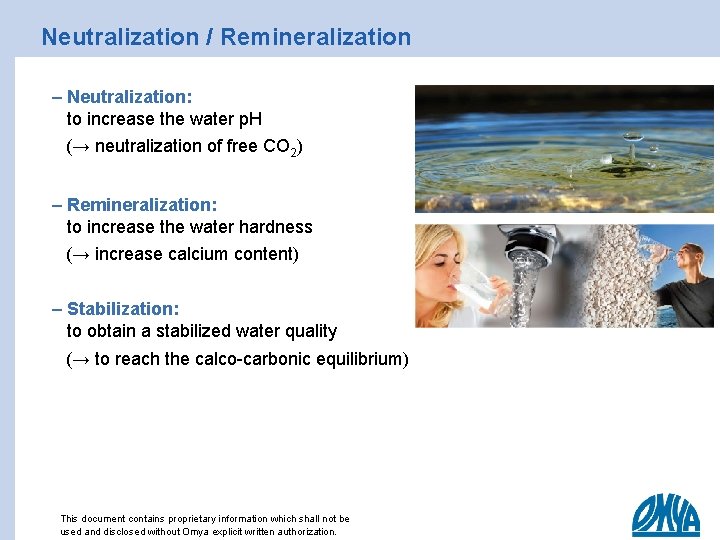 Neutralization / Remineralization – Neutralization: to increase the water p. H (→ neutralization of