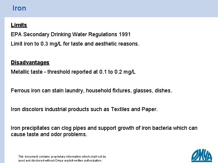 Iron Limits EPA Secondary Drinking Water Regulations 1991 Limit iron to 0. 3 mg/L