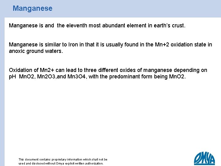 Manganese is and the eleventh most abundant element in earth’s crust. Manganese is similar