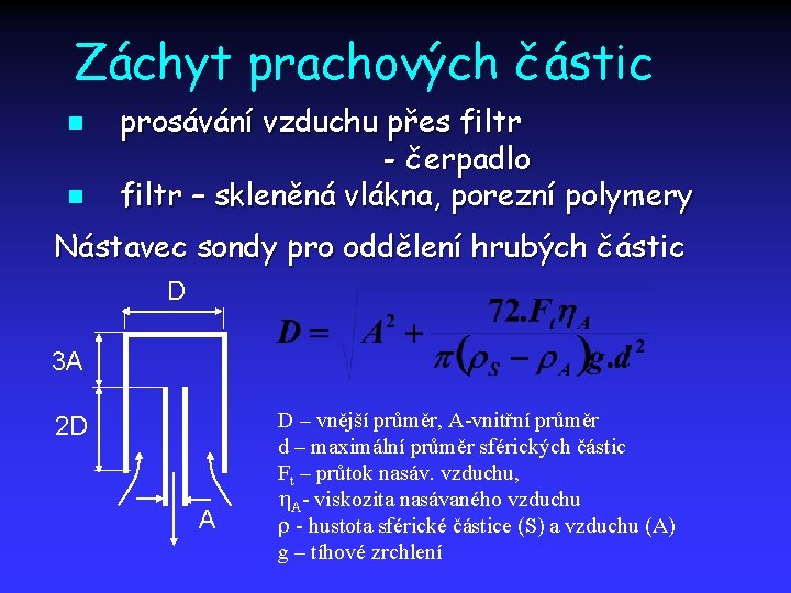 Záchyt prachových částic n n prosávání vzduchu přes filtr - čerpadlo filtr – skleněná