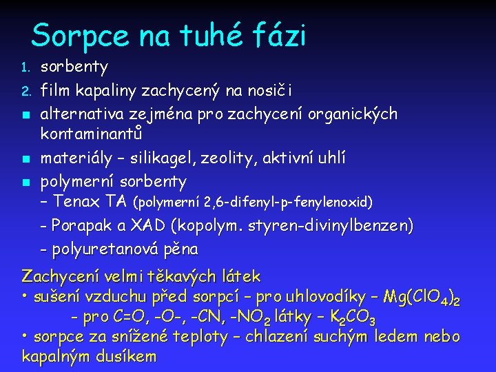 Sorpce na tuhé fázi 1. 2. n n n sorbenty film kapaliny zachycený na