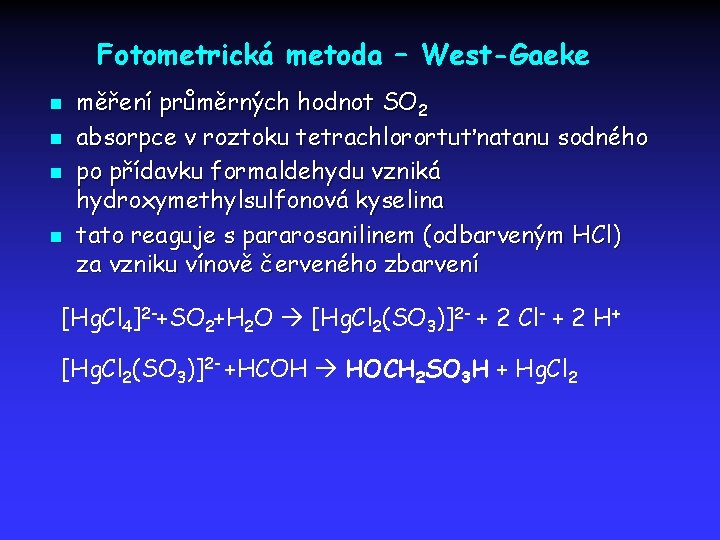 Fotometrická metoda – West-Gaeke n n měření průměrných hodnot SO 2 absorpce v roztoku