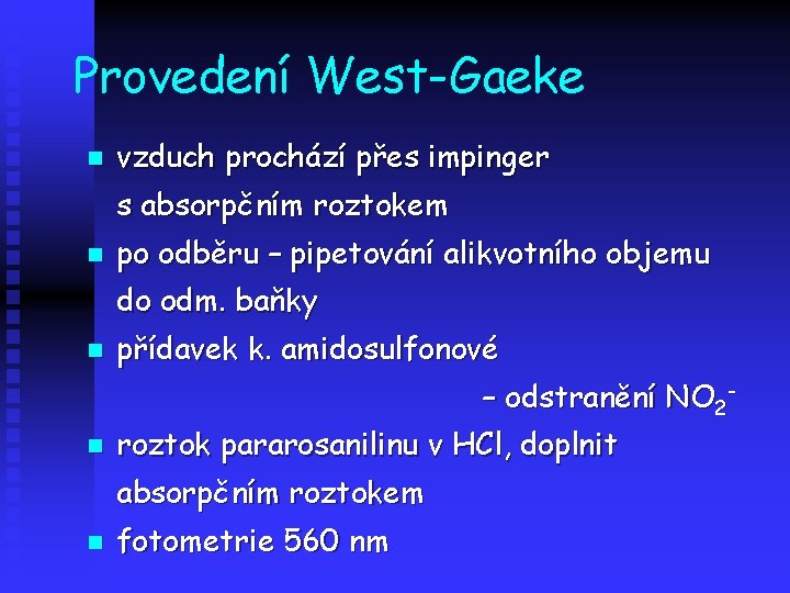 Provedení West-Gaeke n vzduch prochází přes impinger s absorpčním roztokem n po odběru –