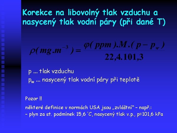 Korekce na libovolný tlak vzduchu a nasycený tlak vodní páry (při dané T) p.