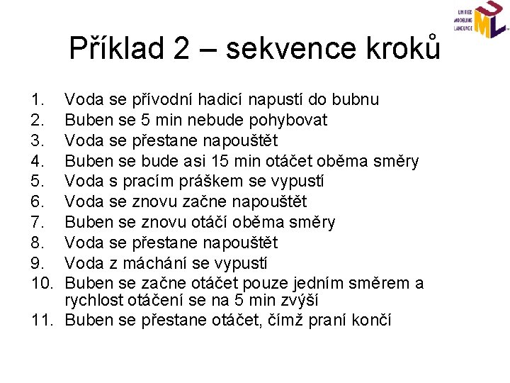 Příklad 2 – sekvence kroků 1. 2. 3. 4. 5. 6. 7. 8. 9.