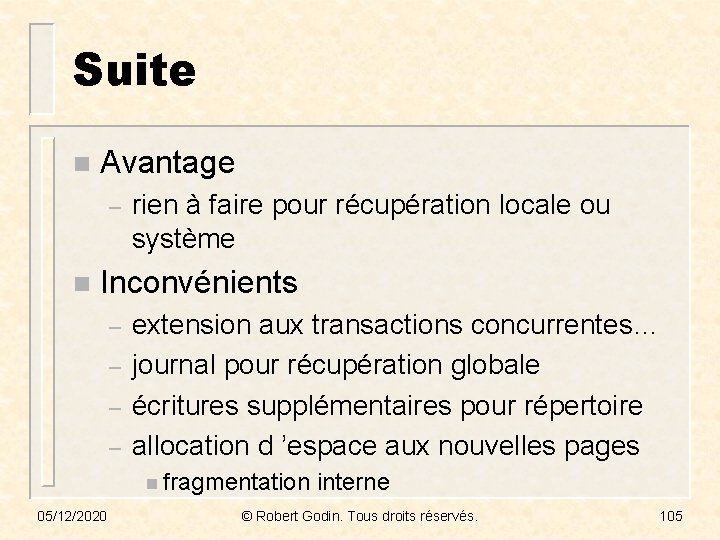 Suite n Avantage – n rien à faire pour récupération locale ou système Inconvénients