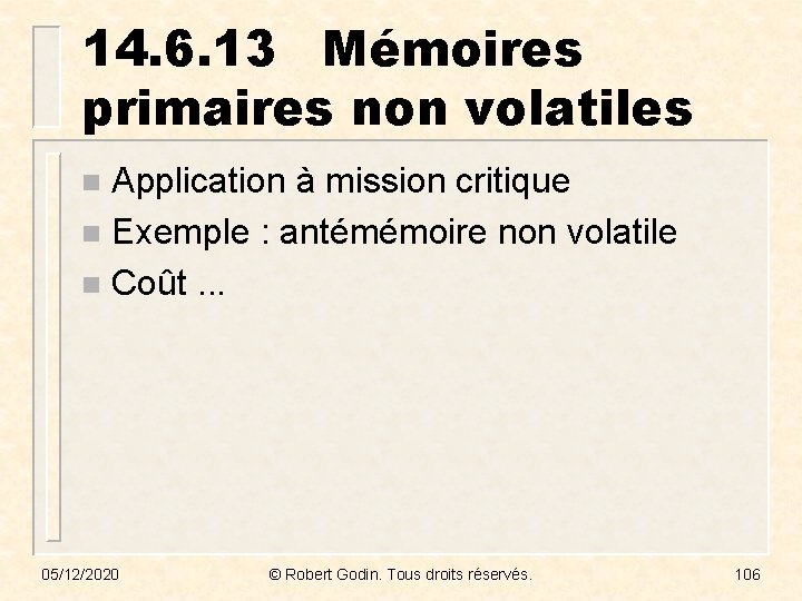 14. 6. 13 Mémoires primaires non volatiles Application à mission critique n Exemple :