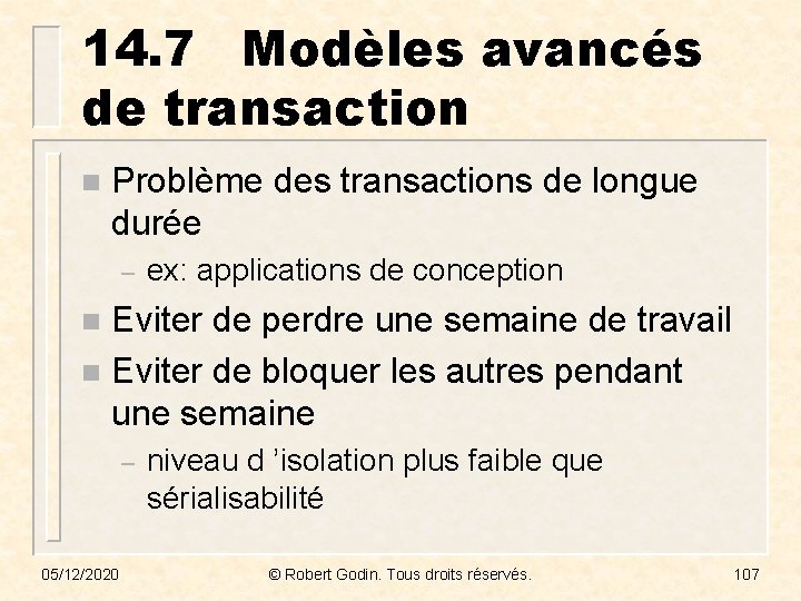 14. 7 Modèles avancés de transaction n Problème des transactions de longue durée –